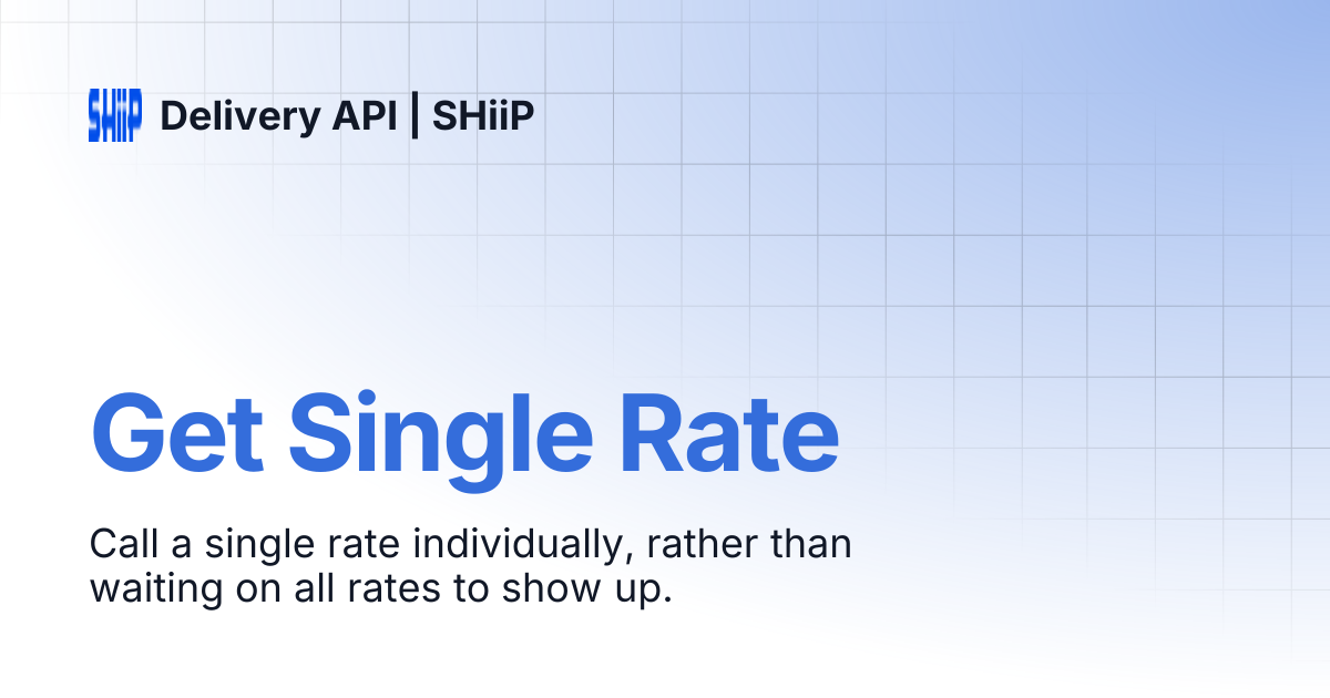 Get Single Rate | Delivery API | SHiiP